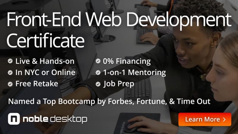 Front End Web Design Certificate: Live & Hands-on, In NYC or Online, 0% Financing, 1-on-1 Mentoring, Free Retake, Job Prep. Named a Top Bootcamp by Forbes, Fortune, & Time Out. Noble Desktop. Learn More.