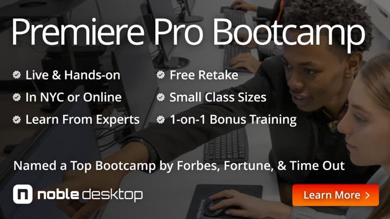 Premiere Pro Bootcamp: Live & Hands-on, In NYC or Online, Learn From Experts, Free Retake, Small Class Sizes,  1-on-1 Bonus Training. Named a Top Bootcamp by Forbes, Fortune, & Time Out. Noble Desktop. Learn More.