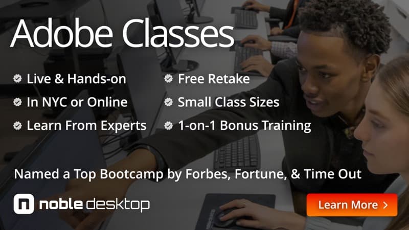 Adobe Classes: Live & Hands-on, In NYC or Online, Learn From Experts, Free Retake, Small Class Sizes,  1-on-1 Bonus Training. Named a Top Bootcamp by Forbes, Fortune, & Time Out. Noble Desktop. Learn More.
