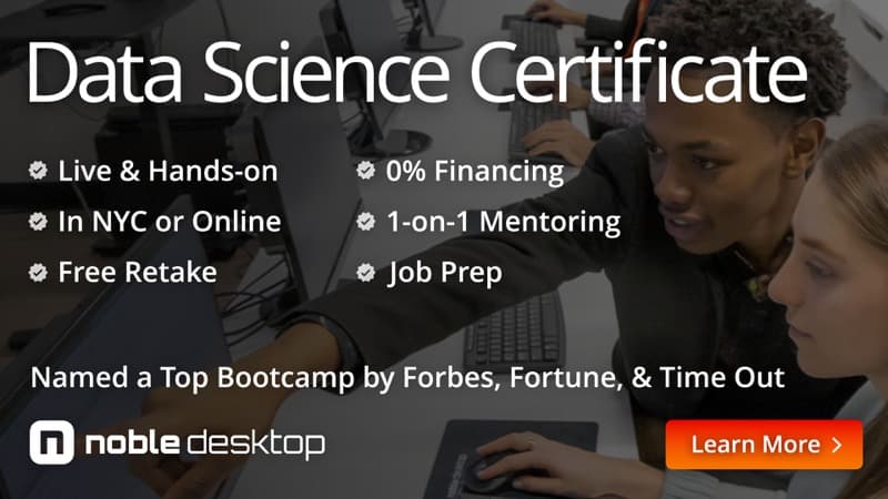 Data Science Certificate: Live & Hands-on, In NYC or Online, 0% Financing, 1-on-1 Mentoring, Free Retake, Job Prep. Named a Top Bootcamp by Forbes, Fortune, & Time Out. Noble Desktop. Learn More.