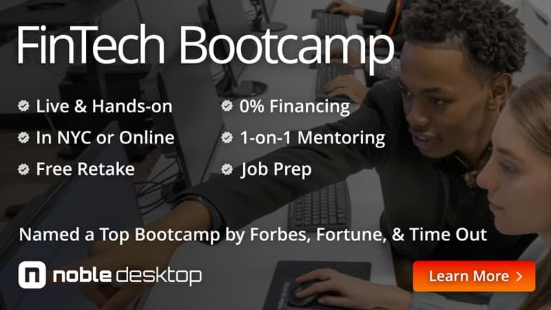 FinTech Bootcamp: Live & Hands-on, In NYC or Online, Learn From Experts, Free Retake, Small Class Sizes,  1-on-1 Bonus Training. Named a Top Bootcamp by Forbes, Fortune, & Time Out. Noble Desktop. Learn More.