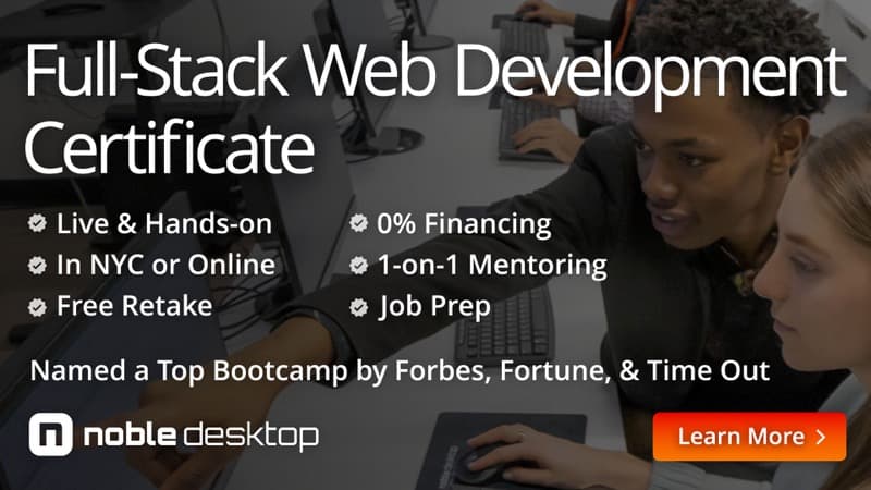 Full-Stack Web Development Certificate: Live & Hands-on, In NYC or Online, 0% Financing, 1-on-1 Mentoring, Free Retake, Job Prep. Named a Top Bootcamp by Forbes, Fortune, & Time Out. Noble Desktop. Learn More.